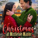 Christmas at Mistletoe Manor